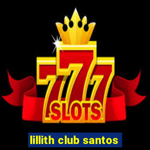 lillith club santos